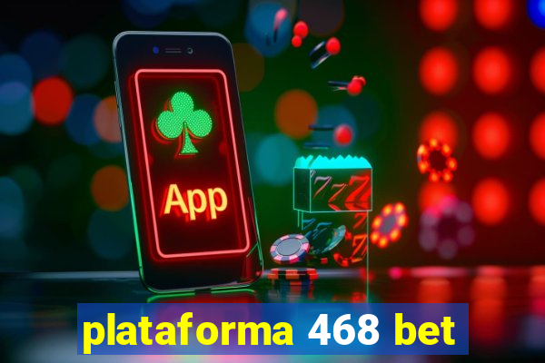 plataforma 468 bet